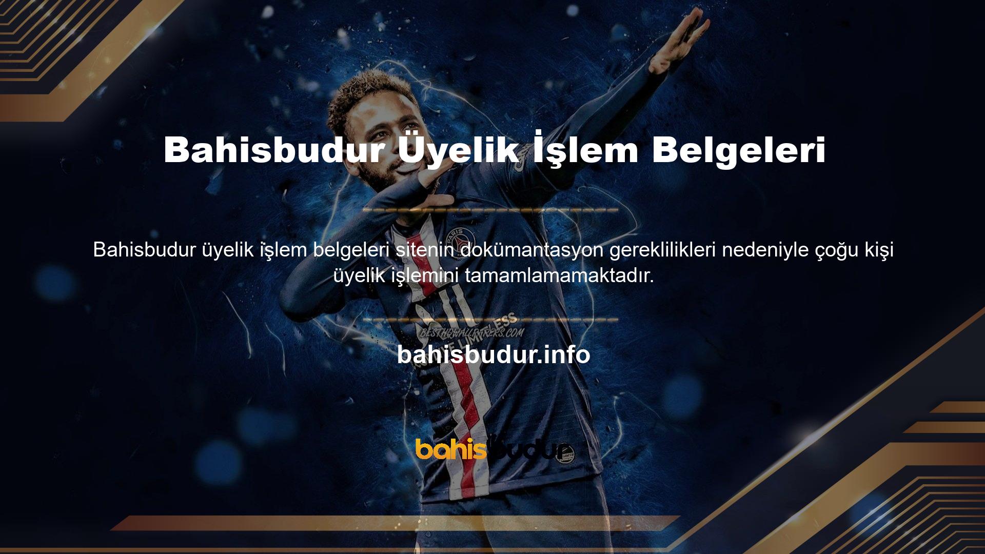 Bahisbudur web sitesi üyelik süresince herhangi bir belge istememektedir